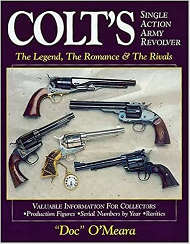 B104 Colt's Single Action Army Revolver, The Legend, The Romance & The Rivals