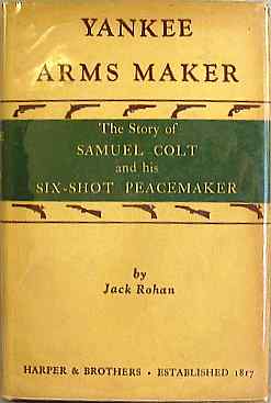 B111 Colt Book Yankee Arms Maker The Story Of Samuel Colt and His Six-Shot Peacemaker