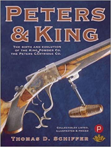 B129 Peters & King The Birth & Evolution of The Peters Cartridge Co. & The King Power Co. 